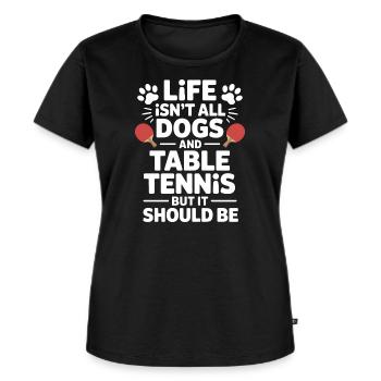 Tischtennis Spruch Hunde Witz Tischtennis Geschenk - Frauen Premium Bio T-Shirt - Schwarz - Vorne - Selfina (174cm)