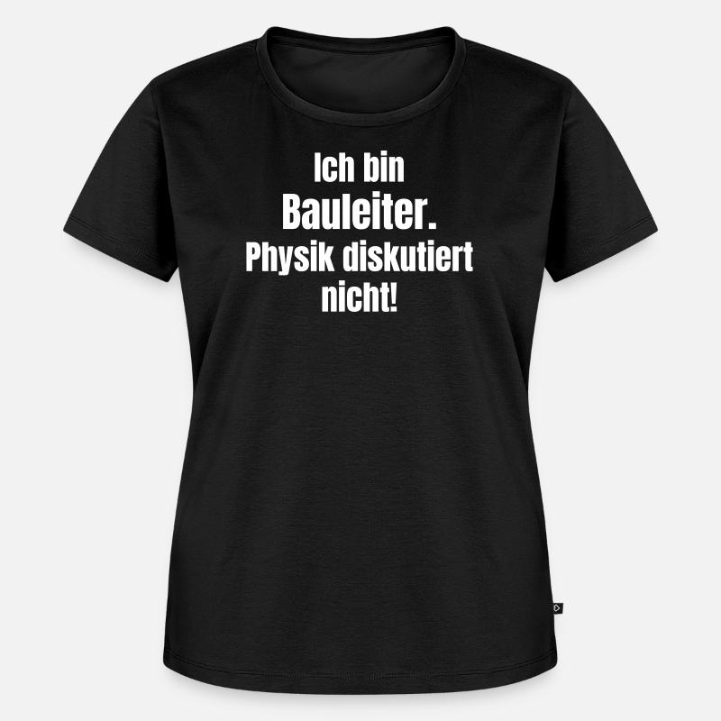 I'm a construction manager – physics doesn't discuss - Women's Premium Organic T-shirt - black