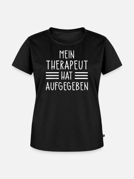 Mein Therapeut Hat Aufgegeben - Frauen Premium Bio T-Shirt - Schwarz