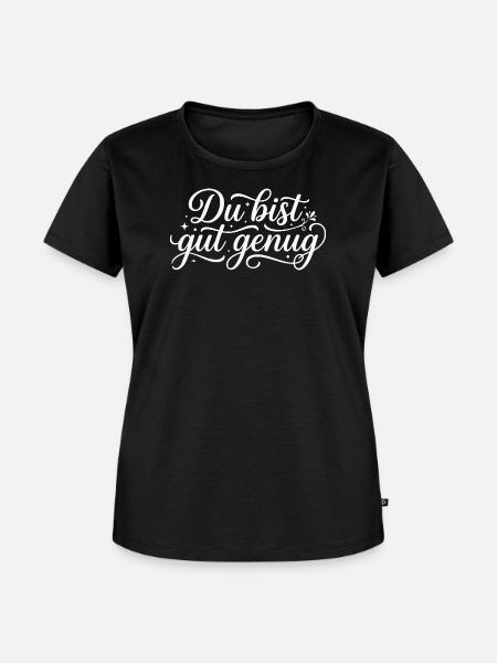 Du Bist Gut Genug Internet Meme - Frauen Premium Bio T-Shirt - Schwarz