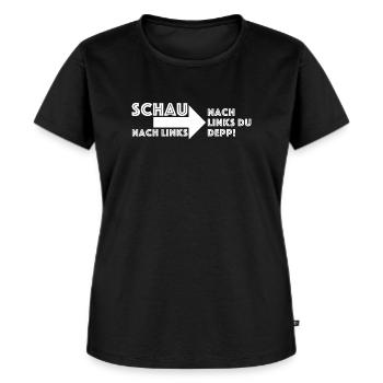 Schau nach links du depp | lustige Sprüche - Frauen Premium Bio T-Shirt - Schwarz - Vorne - Selfina (174cm)