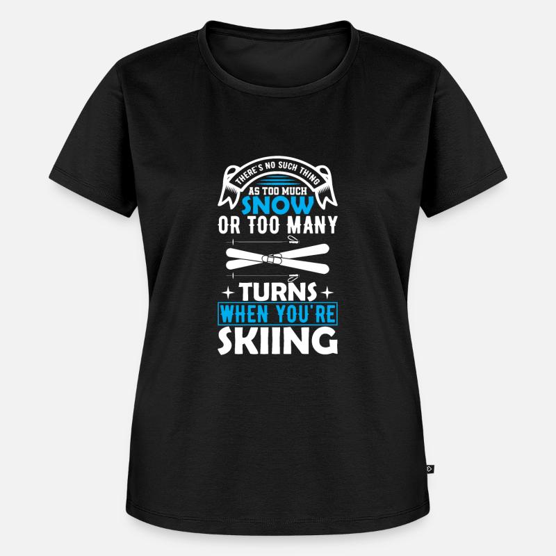 Es gibt nicht zu viel Schnee oder zu viel Schnee - Frauen Premium Bio T-Shirt - Schwarz