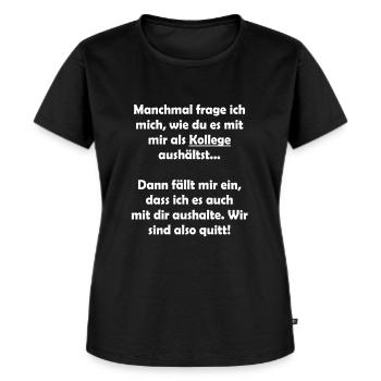 Lustiger Spruch für Kollegen bei der Arbeit - Frauen Premium Bio T-Shirt - Schwarz - Vorne - Selfina (174cm)