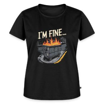 I'm Fine Dumpster Fire - Frauen Premium Bio T-Shirt - Schwarz - Vorne - Selfina (174cm)