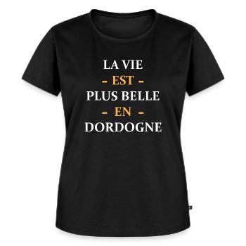 La vie est plus belle en dordogne - T-shirt Premium bio Femme - noir - Devant - Selfina (174cm)