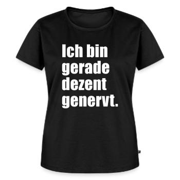 Ich bin gerade dezent genervt Spruch Geschenk tee - Frauen Premium Bio T-Shirt - Schwarz - Vorne - Selfina (174cm)