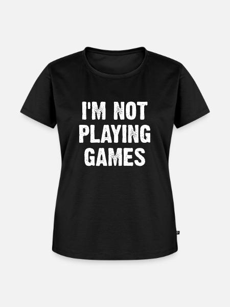 I'm Not Playing Games - Frauen Premium Bio T-Shirt - Schwarz