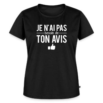 Je n'ai pas besoin de ton avis critique humour - T-shirt Premium bio Femme - noir - Devant - Selfina (174cm)