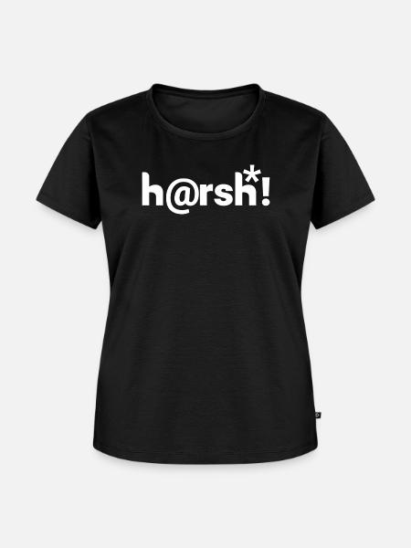 Harsh - h@rsh! - Frauen Premium Bio T-Shirt - Schwarz