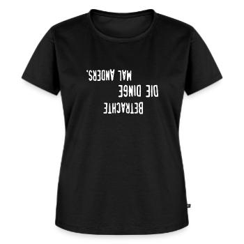 BETRACHTE DIE DINGE MAL ANDERS - Frauen Premium Bio T-Shirt - Schwarz - Vorne - Selfina (174cm)