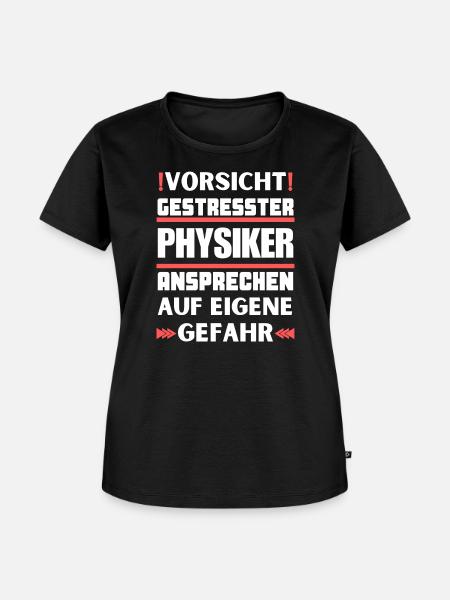 Gestresster Physiker nicht ansprechen! - Frauen Premium Bio T-Shirt - Schwarz