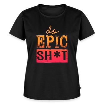 Dictons drôles - DO EPIC SHIT - T-shirt Premium bio Femme - noir - Devant - Selfina (174cm)