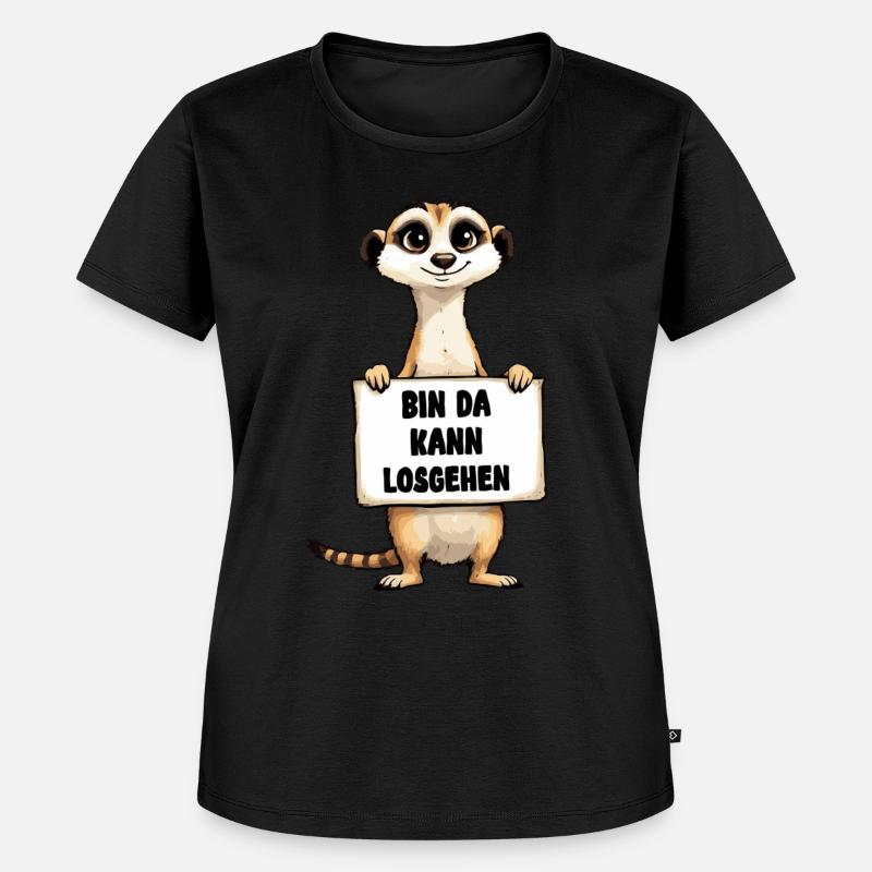 Bin da kann losgehen Erdmännchen - Frauen Premium Bio T-Shirt - Schwarz