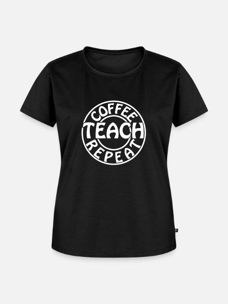 Coffee Teach Repeat Lehrer - Frauen Premium Bio T-Shirt - Schwarz