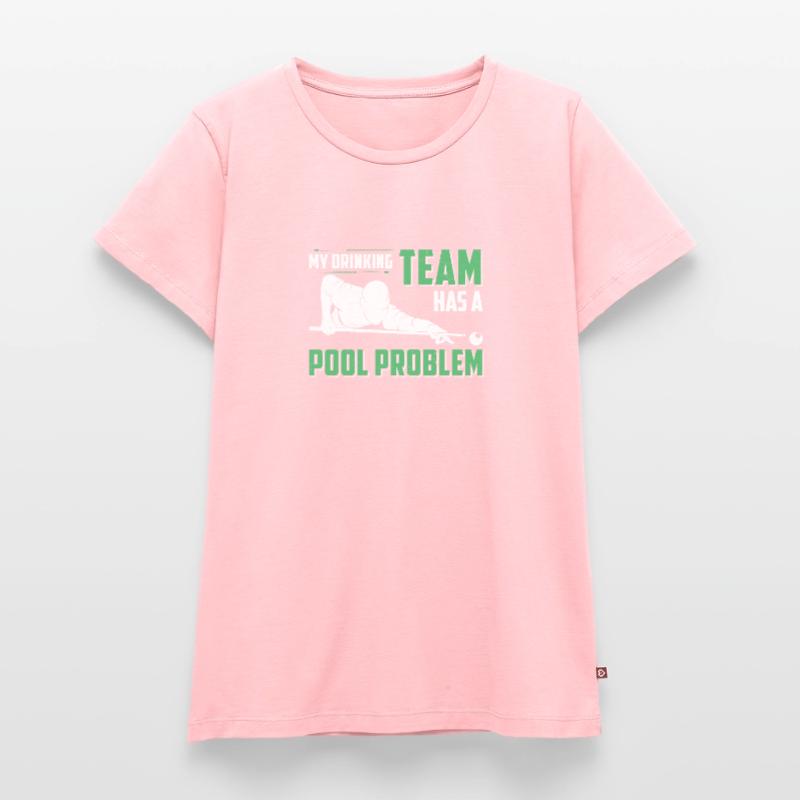 My Drinking Team Has A Pool Problem Queue de T-shirt Premium bio Femme