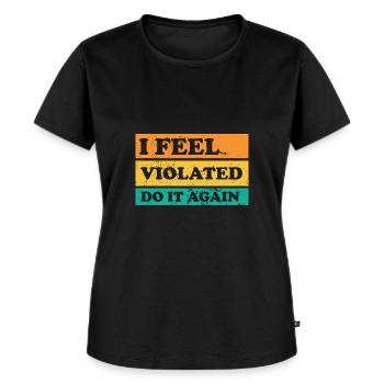 Je me sens violé Faites-le à nouveau Humour adulte offensant - T-shirt Premium bio Femme - noir - Devant - Selfina (174cm)