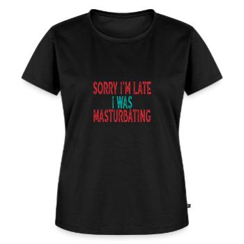 sorry im late i was masturbating - Women's Premium Organic T-shirt - black - Front - Selfina (174cm)