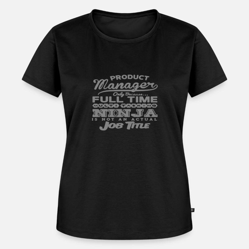 Product manager only because ... Full-time ninja Multit - Women's Premium Organic T-shirt - black