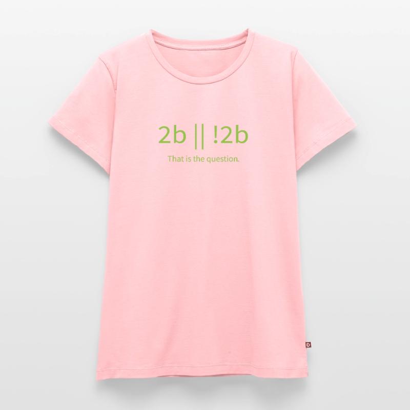 2b lustiger cooler Programmierer sein oder nicht sein Frauen Premium Bio T-Shirt