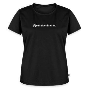 Be a nice human cool positive message - Women's Premium Organic T-shirt - black - Front - Selfina (174cm)