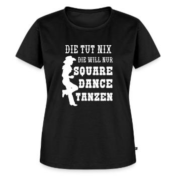 Die Tut Nix Die Will Nur Square Dance Tanzen - Frauen Premium Bio T-Shirt - Schwarz - Vorne - Selfina (174cm)