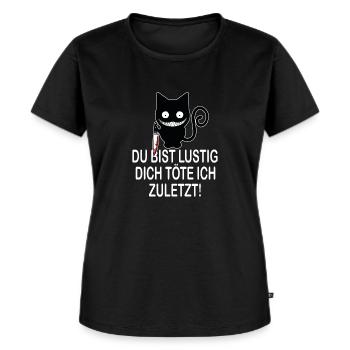 Du bist lustig, dich töte ich zuletzt - Lustiger - Frauen Premium Bio T-Shirt - Schwarz - Vorne - Selfina (174cm)