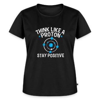 Think like a Proton Stay Positive Physiker Spruch - Frauen Premium Bio T-Shirt - Schwarz - Vorne - Selfina (174cm)