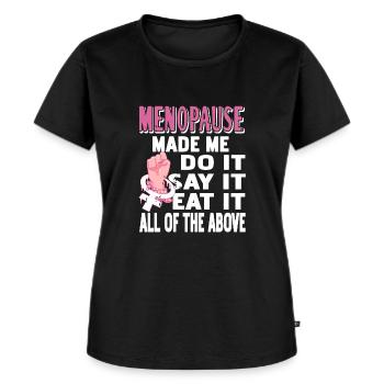 Menopause made me do it, say it, eat it - Frauen Premium Bio T-Shirt - Schwarz - Vorne - Selfina (174cm)