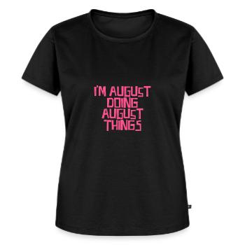 I'm August doing August things - Frauen Premium Bio T-Shirt - Schwarz - Vorne - Selfina (174cm)