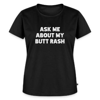 Ask Me About My Butt Rash Embarrassing Bachelor - Women's Premium Organic T-shirt - black - Front - Selfina (174cm)