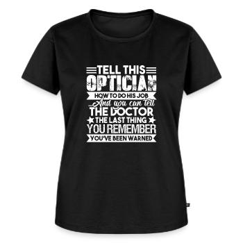 Optician Tell This Optician How To Do His Job - Women's Premium Organic T-shirt - black - Front - Selfina (174cm)