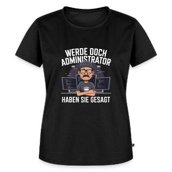 Werde Doch Administator Lustiges IT Nerd Spruch - Frauen Premium Bio T-Shirt - Schwarz - Vorne - Selfina (174cm)