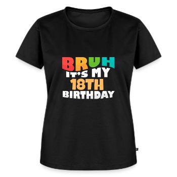 Bruh It's My 18th Birthday Eighteenth Bday - Women's Premium Organic T-shirt - black - Front - Selfina (174cm)