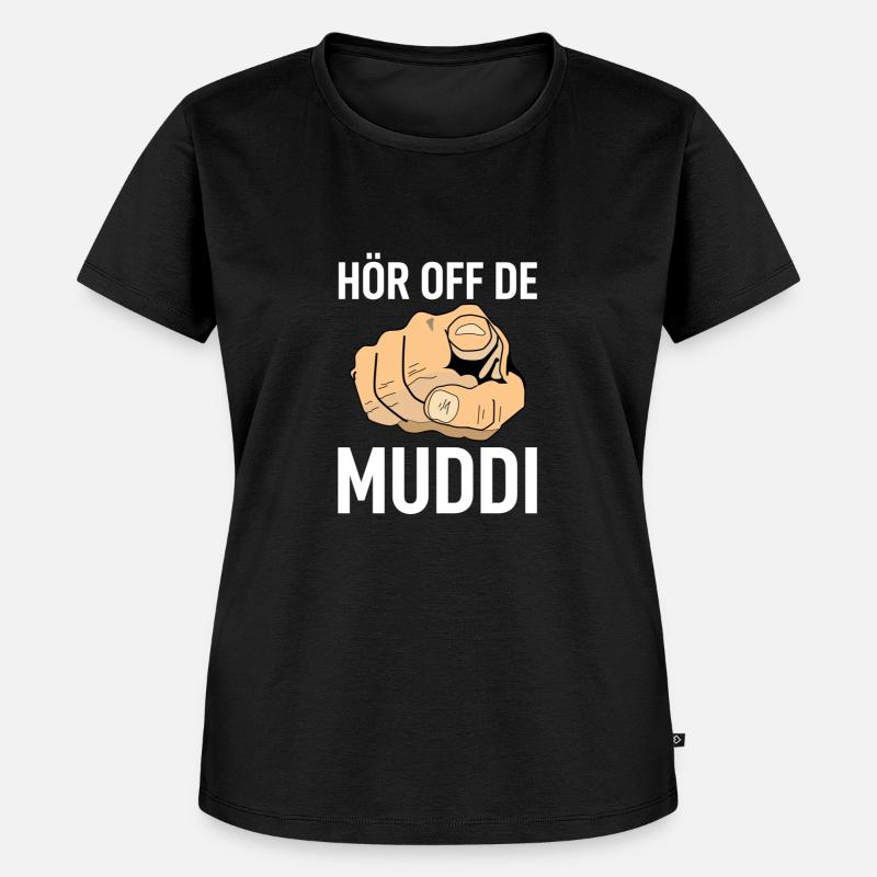 Hör off de Muddi - Frauen Premium Bio T-Shirt - Schwarz