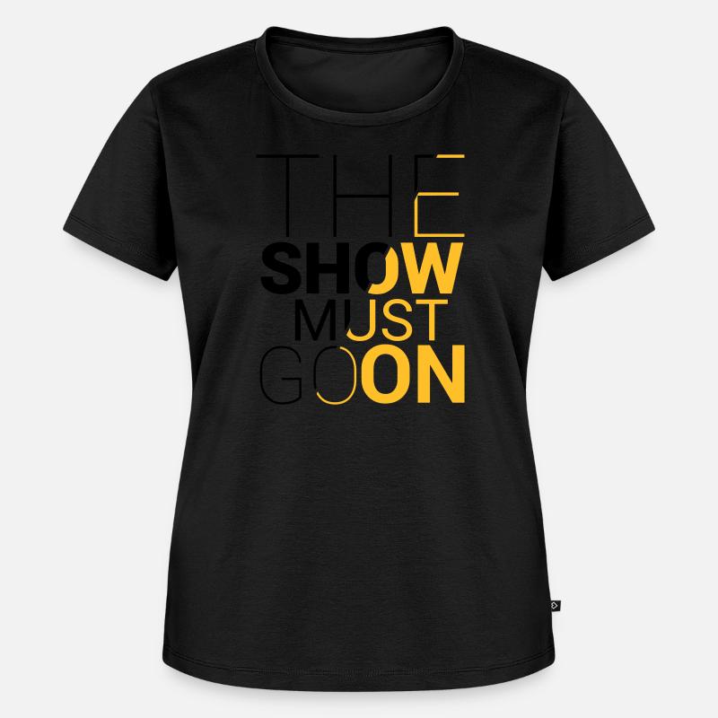 le spectacle doit continuer - T-shirt Premium bio Femme - noir