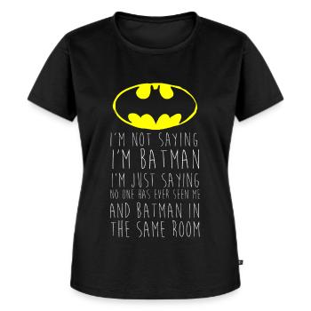 Batman I'm not saying Lustiger Spruch - Frauen Premium Bio T-Shirt - Schwarz - Vorne - Selfina (174cm)