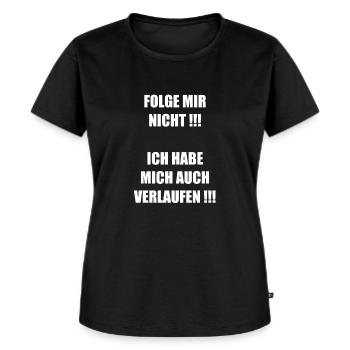 FOLGE MIR NICHT !!! ICH HABE MICH AUCH VERLAUFEN ! - Frauen Premium Bio T-Shirt - Schwarz - Vorne - Selfina (174cm)