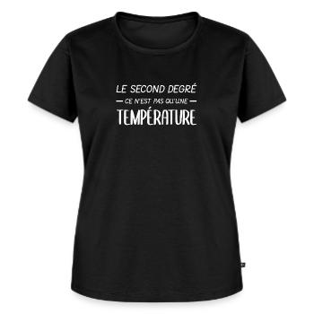Le second degré, ce n'est pas qu'une température - T-shirt Premium bio Femme - noir - Devant - Selfina (174cm)