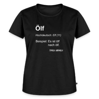 Elf typisch Bremisch Spruch norddeutsch Schrift - Frauen Premium Bio T-Shirt - Schwarz - Vorne - Selfina (174cm)