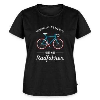 Wenn Alles Nervt Hilft Nur Radfahren - Fahrrad Rad - Frauen Premium Bio T-Shirt - Schwarz - Vorne - Selfina (174cm)