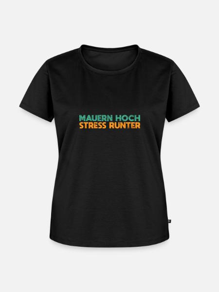 Mauern Hoch, Stress Runter - Frauen Premium Bio T-Shirt - Schwarz