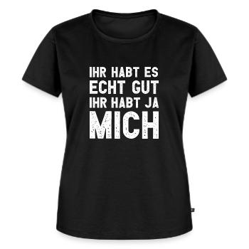Ihr habt es echt gut Ihr habt ja mich - Frauen Premium Bio T-Shirt - Schwarz - Vorne - Selfina (174cm)