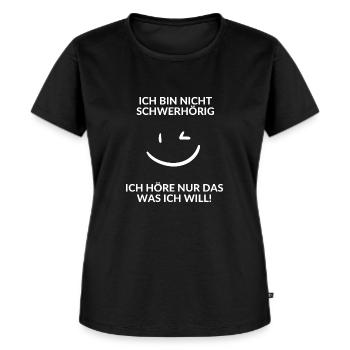 Ich bin nicht Schwerhörig - Frauen Premium Bio T-Shirt - Schwarz - Vorne - Selfina (174cm)