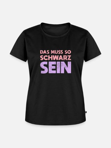 Das Muss So Schwarz Sein - Frauen Premium Bio T-Shirt - Schwarz