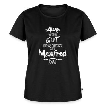 Alles wird gut denn jetzt ist Manfred da - Frauen Premium Bio T-Shirt - Schwarz - Vorne - Selfina (174cm)
