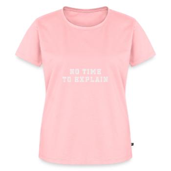 No time to explain - Women's Premium Organic T-shirt - rose - Front - AI Model Female 172 dark (172cm)