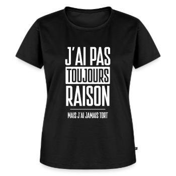 J'ai pas toujours raison humour phrase drôle - T-shirt Premium bio Femme - noir - Devant - Selfina (174cm)