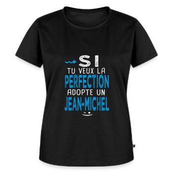 jean michel Si tu veux la perfection adopte un - T-shirt Premium bio Femme - noir - Devant - Selfina (174cm)