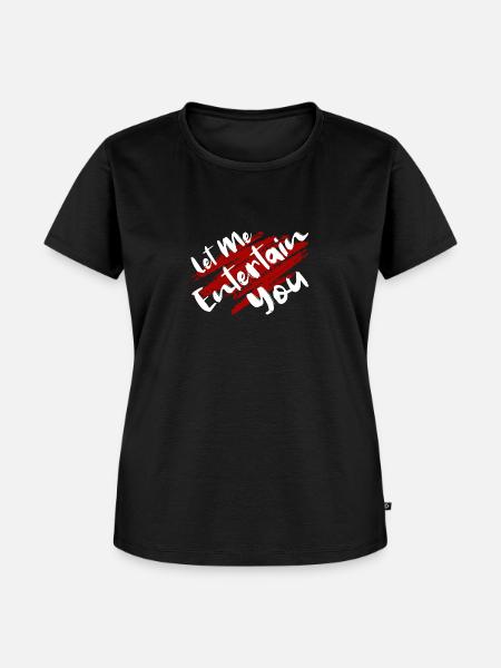Let Me Entertain You - Frauen Premium Bio T-Shirt - Schwarz