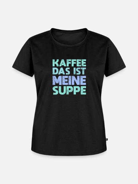 Kaffee – Das Ist Meine Suppe - Frauen Premium Bio T-Shirt - Schwarz